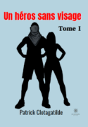 Un héros sans visage - Tome I