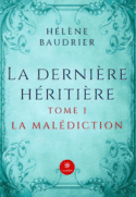 La dernière héritière - Tome I - La malédiction