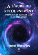 À l’aube du retournement - Propos sur les racines de la vie et les temps actuels