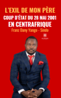 L’exil de mon père - Coup d’État du 28 mai 2001 en Centrafrique