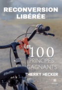Reconversion libérée - Les 100 principes gagnants