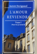 L’amour reviendra - Tome I: Pour toi, je serai là