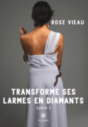 Transforme ses larmes en diamants - Tome I