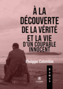 À la découverte de la vérité  et la vie d’un coupable innocent