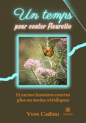 Un temps pour conter fleurette - Et autres histoires courtes plus ou moins véridiques