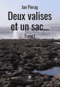 Deux valises et un sac… Roman Tome I