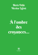 À l’ombre des croyances…