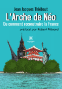 L’Arche de Néo - Ou comment reconstruire la France