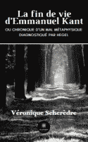La fin de vie d’Emmanuel Kant - Ou chronique d’un mal métaphysique