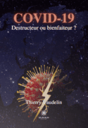 Covid-19 - Destructeur ou bienfaiteur ?
