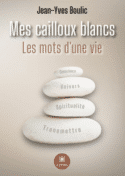 Mes cailloux blancs Les mots d’une vie