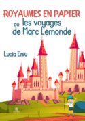 Royaumes en papier ou les voyages de Marc Lemonde