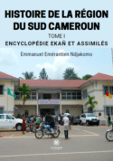 Histoire de la région du Sud Cameroun - Tome I: Encyclopédie Ekañ et assimilés