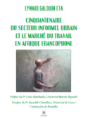 Cinquantenaire du secteur informel urbain et le marché du travail en Afrique francophone