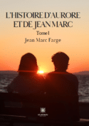 L’histoire d’Aurore et de Jean Marc  Tome I