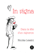 In vigna  Dans la tête d’un vigneron