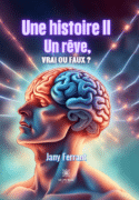 Une histoire II - Un rêve, vrai ou faux ?