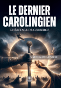 Le dernier Carolingien : L’héritage de Gerberge