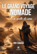 Le grand voyage de Nomade  - Tome I: En quête de sens