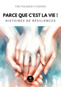 Parce que c’est la vie ! - Histoires de résiliences