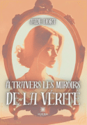 À travers les miroirs de la vérité