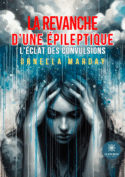 La revanche d’une épileptique - L’éclat des convulsions