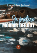 Je préfère mourir debout