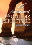 Vie, fantasmes d’un Gaulois réfractaire