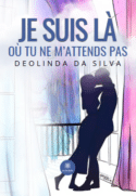 Je suis là où tu ne m’attends pas