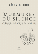 Murmures du silence - Chants et cris du cœur