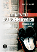 Le neveu du commissaire - Tomes III, IV & V