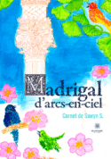 Madrigal d’arcs-en-ciel