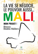La vie se négocie, le pouvoir aussi… - Le Mali, mon projet !