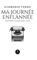 Ma journée enflânnée - Dix poèmes cueillis dans la rue
