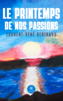 Le printemps de nos passions