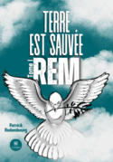Terre est sauvée - Tome I : Rem