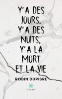 Y’a des jours, y’a des nuits, y’a la mort et la vie