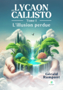 Lycaon et Callisto - Tome I : L’illusion perdue