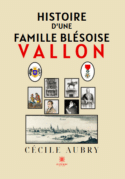 Histoire d’une famille blésoise - Vallon