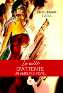 La salle d’attente - Un amour si fort…