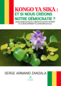 Kongo ya sika : et si nous créions notre démocratie ? - Vision sociétale pour la création d’un État de droit et le développement du Congo-Brazzaville