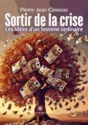 Sortir de la crise - Les idées d’un homme ordinaire