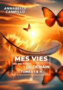 Mes vies ou ma force de demain - Tomes I & II