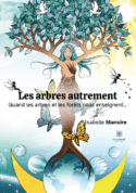 Les arbres autrement - Quand les arbres et les forêts nous enseignent…