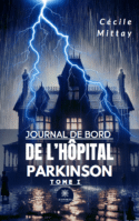 Journal de bord de l’hôpital Parkinson - Tome I