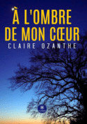 À l’ombre de mon cœur