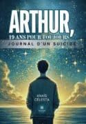 Arthur, 19 ans pour toujours - Journal d’un suicidé