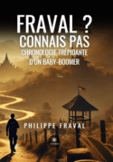 Fraval ? connais pas - Chronologie trépidante d’un baby-boomer