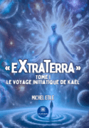 « EXTRATERRA » - Tome I : Le voyage initiatique de Kaël