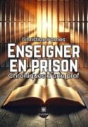 Enseigner en prison - Chroniques d’une prof